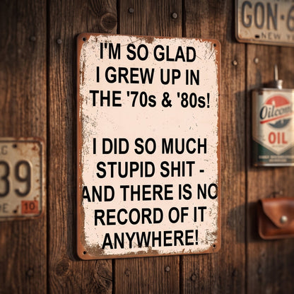 Vintage "I'm So Glad I Grew Up in the '70s & '80s" Metal Sign