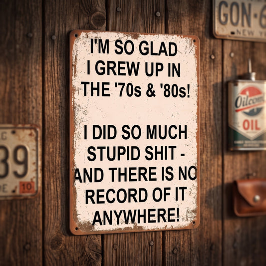 Vintage "I'm So Glad I Grew Up in the '70s & '80s" Metal Sign