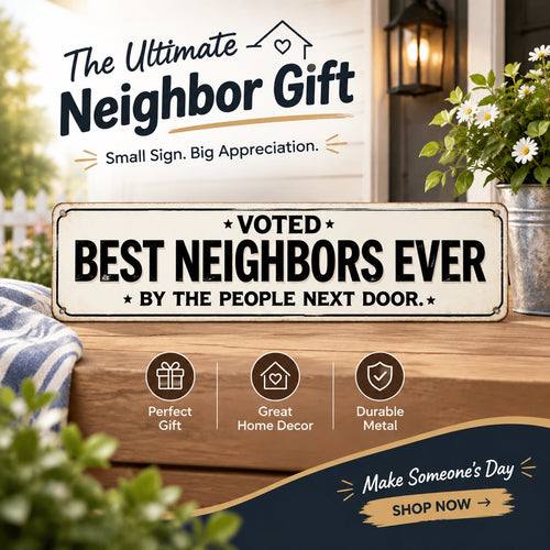 🏡❤️"Voted Best Neighbors Ever" Funny Metal Sign | The Ultimate Neighbor Gift